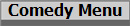 Comedy Menu